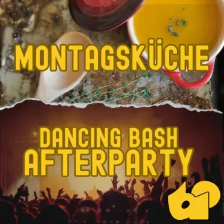 Montagsküche & Dancing Bash Afterparty